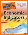 The Complete Idiot's Guide to Economic Indicators
