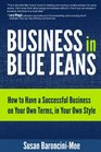 Business In Blue Jeans How To Have A Successful Business On Your Own Terms  In Your Own Style