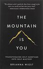 The Mountain Is You Transforming SelfSabotage Into SelfMastery