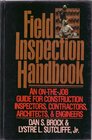 Field inspection handbook An onthejob guide for construction inspectors contractors architects and engineers