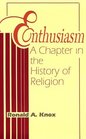 Enthusiasm A Chapter in the History of Religion with Special Reference to the XVII and XVIII Centuries