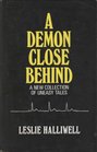 Demon Close Behind A New Collection of Uneasy Tales