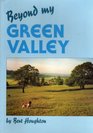 Beyond My Green Valley