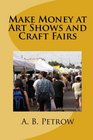 Make Money At Art Shows And Craft Fairs