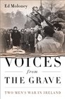 Voices from the Grave Two Men's War in Ireland