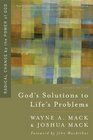 God's Solutions to Life's Problems Radical Change by the Power of God