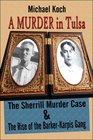 A Murder in Tulsa: The Sherrill Murder Case & The Rise of the Barker-Karpis Gang