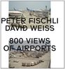 Peter Fischli  David Weiss 800 Views of Airports
