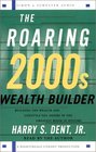 The Roaring 2000s Wealth Builder  Creating the Lifestyle of Your Dreams during  the Boom