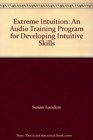 Extreme Intuition An Audio Training Program for Developing Intuitive Skills