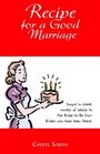Recipe for a Good Marriage TongueInCheek Morsels of Advice to the BrideToBe from Brides Who Have Been There