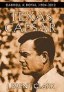 Texas Caesar Darrell K Royal 19242012