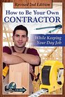 How to Be Your Own Contractor and Save Thousands on your New House or Renovation While Keeping Your Day Job With Companion CDROM REVISED 2ND EDITION