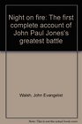 Night on Fire The First Complete Account of John Paul Jones's Greatest Battle
