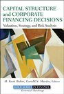Capital Structure  Corporate Financing Decisions Valuation Strategy and Risk Analysis for Creating LongTerm Shareholder Value