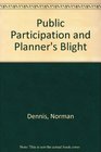 Public Participation and Planner's Blight