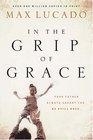 In the Grip of Grace: Your Father Always Caught You. He Still Does. (Lucado, Max)