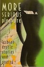 More Serious Pleasure Lesbian Erotic Stories and Poetry