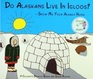 Do Alaskans Live in Igloos
