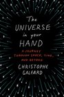 The Universe in Your Hand A Journey Through Space Time and Beyond