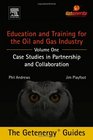 Education and Training for the Oil and Gas Industry Case Studies in Partnership and Collaboration