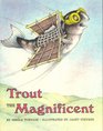 Trout the Magnificent