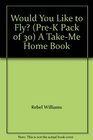 Would You Like to Fly  A TakeMe Home Book