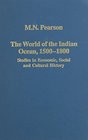 The World Of The Indian Ocean 15001800 Studies In Economic Social And Cultural History