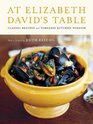 At Elizabeth David's Table Classic Recipes and Timeless Kitchen Wisdom
