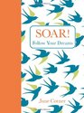 Soar Follow Your Dreams