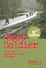 Foot Soldier A Combat Infantryman's War in Europe