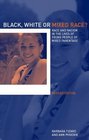 Black White or Mixed Race Race and Racism in the Lives of Young People of Mixed Parentage
