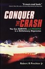 Conquer the Crash You Can Survive and Prosper in a Deflationary Depression