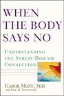 When the Body Says No Understanding the StressDisease Connection