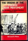 The Origins of the French Labor Movement The Socialism of Skilled Workers 1830  1914