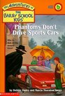 Phantoms Don't Drive Sports Cars (Bailey School Kids, Bk 32)