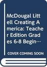 Creating America A history of the United States  Teacher's Edition