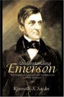 Understanding Emerson  The American Scholar and His Struggle for SelfReliance