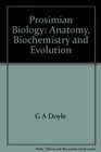 Prosimian Biology Anatomy Biochemistry and Evolution