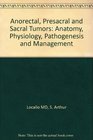 Anorectal Presacral and Sacral Tumors Anatomy Physiology Pathogenesis and Management