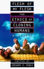 Flesh of My Flesh  The Ethics of Cloning Humans A Reader
