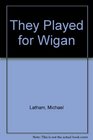 They Played for Wigan