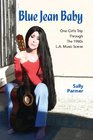 Blue Jean Baby: One Girl's Trip Through The 1960s L.A. Music Scene