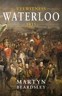 Eyewitness Waterloo 1815