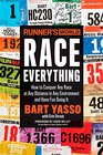 Runner's World Race Everything How to Conquer Any Race at Any Distance in Any Environment and Have Fun Doing It