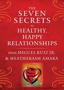 The Seven Secrets to Healthy Happy Relationships