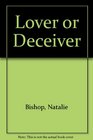 Lover or Deceiver