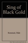 Sing of Black Gold