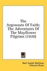 The Argonauts Of Faith The Adventures Of The Mayflower Pilgrims