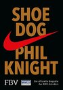 Shoe Dog Die offizielle Biografie des NIKEGrnders